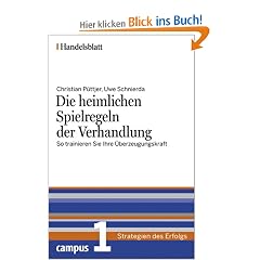 Die heimlichen Spielregeln der Verhandlung - Handelsblatt: So trainieren Sie Ihre �berzeugungskraft (Handelsblatt - Strategien des Erfolgs)