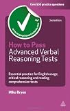 How to Pass Advanced Verbal Reasoning Tests: Essential Practice for English Usage, Critical Reasoning and Reading Comprehension Tests (Testing Series)