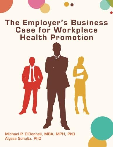 The Employer's Business Case for Workplace Health Promotion