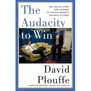 The Audacity to Win: The Inside Story and Lessons of Barack Obama’s Historic Victory [Hardcover]