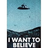 I Want to Believe Poster X-Files UFO