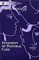 The Integrity of Pastoral Care (New Library of Pastoral Care)