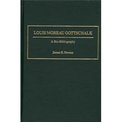 Louis Moreau Gottschalk: A Bio-Bibliography (Bio-Bibliographies in Music)