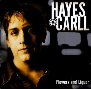 Hayes Carll - Flowers and Liquor - Zortam Music