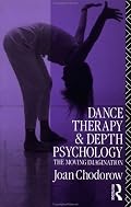 Dance Therapy and Depth Psychology: The Moving Imagination