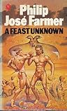 A feast unknown : volume IX of 'The memoirs of Lord Grandrith', edited by Philip José Farmer