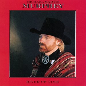 Michael Martin Murphey - River Of Time - Zortam Music