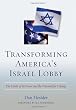 Transforming America's Israel Lobby: The Limits of Its Power and the Potential for Change Image of Transforming America's Israel Lobby: The Limits of Its Power and the Potential for Change