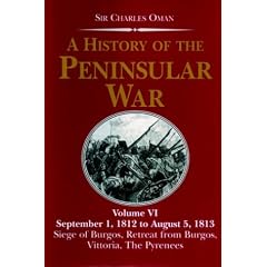 A History of the Peninsular War: September 1,1812 to August 5,1813 the Siege of Burgos, the Retreat from Burgos, Vittoria, The Pyrenees v. 6 (History of the Peninsular War)