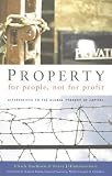 Property for people, not for profit : alternatives to the global tyranny of capital
