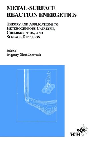 Metal-Surface Reaction Energetics: Theory and Applications to Heterogeneous Catalysis, Chemisorption, and Surface Diffusion under Catalysis in The Books Store