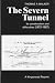 The Severn Tunnel: Its Construction and Difficulties, 1872-1887