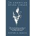 The American Opera Singer: The lives & adventures of America's great singers in opera & concert from 1825 to the present