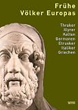 Fr&uuml;he V&ouml;lker Europas - Thraker Illyrer Kelten Germanen Etrusker Italiker  Griechen - Hermann Ament, Martin Bentz, Hansj&ouml;rg Frommer