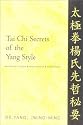 Tai Chi Secrets of the Yang Style: Chinese Classics, Translations, Commentary