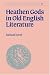 Book Heathen Gods in Old English Literature (Cambridge Studies in Anglo-Saxon England)