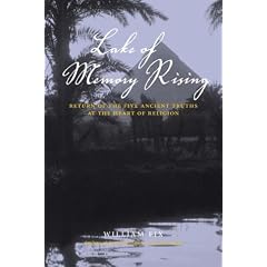 Lake of Memory Rising: Return of the Five Ancient Truths at the Heart of Religion