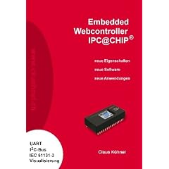 Embedded Webcontroller IPC@CHIP�. Neue Bausteine, erweiterte Software, neue Anwendungen