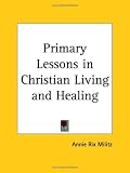 Primary Lessons in Christian Living and Healing