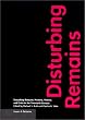 Disturbing Remains: Memory, History, and Crisis in the Twentieth Century (Issues and Debates Series)