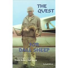 The Quest for Dall Sheep : A Historic Guide's Memories of Alaskan Hunting