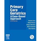 Primary Care Geriatrics: A Case-Based Approach (Primary Care Geriatrics) by Richard J. Ham, Philip D. Sloane, Gregg A. Warshaw, and Marie A. Bernard