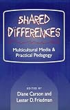 Shared Differences: Multicultural Media and Practical Pedagogy