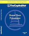 House Floor Procedures: An Overview of Suspension of the Rules, Special Rules, and the Amendment Process (Capitol Learning Audio Course)