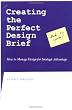 Creating the Perfect Design Brief: How to Manage Design for Strategic Advantage