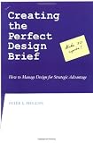 Creating the Perfect Design Brief: How to Manage Design for Strategic Advantage