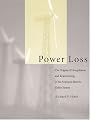 Power Loss: The Origins of Deregulation and Restructuring in the American Electric Utility System