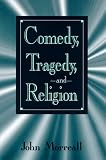 Comedy, Tragedy, and Religion