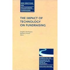 The Impact of Technology on Fundraising (Jb New Directions for Philanthropic Fundraising-Pf-Sp Onsored by Indiana Univ Center Philanthropy) (JB PF Single Issue Philanthropic Fundraising)