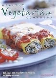 Healthy Vegetarian Cookbook: Over 150 Delicious, Colourful and Inspirational Recipes with the Minimum of Fuss