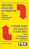 Spanish English Handbook for Medical Professionals = Compendio En Ingles Y Espanol Para Profesionales De LA Medicina