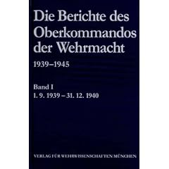 Die Berichte des Oberkommandos der Wehrmacht 1939-1945 (Gebundene Ausgabe)