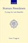 Roman Freedmen During the Late Republic (Malone Society Reprints)