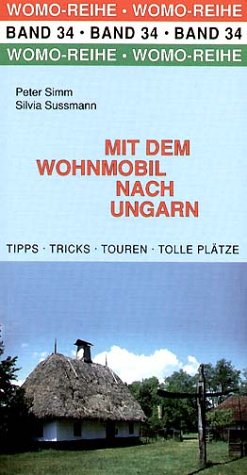 City Travel Guides Discounted  Bücher : Mit dem Wohnmobil nach Ungarn: Die Anleitung für einen Erlebnisurlaub. Tipps, Tricks, Touren, tolle Plätze