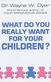 What do you really want for your children?