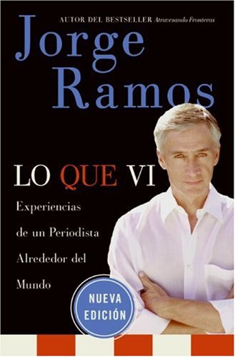 Cover image : Lo Que Vi / What I've Seen SPA: Experiencias de un periodista alrededor del mundo