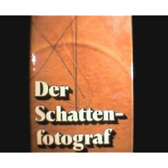 Der Schattenfotograf. Aufzeichnungen
