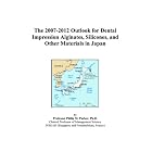The 2007-2012 Outlook for Dental Impression Alginates, Silicones, and Other Materials in... by  Philip M. Parker