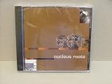 NUCLEUS ROOTS