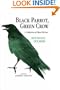 Black Parrot, Green Crow
