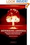 Deterring America: Rogue States and the Proliferation of Weapons of Mass Destruction