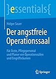Image de Der angstfreie Operationssaal: Für Ärzte, Pflegepersonal und Planer von Operationssälen