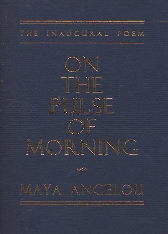 On the Pulse of Morning : The Inaugural Poem