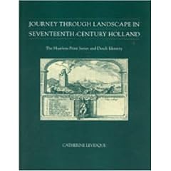 Journey Through Landscape in Seventeenth-century Holland: Haarlem Print Series and Dutch Identity