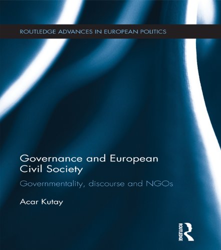 Governance and European Civil Society: Governmentality, Discourse and NGOs (Routledge Advances in European Politics)