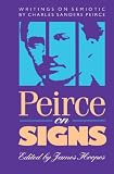 Peirce on Signs: Writings on Semiotic By Charles Sanders Peirce